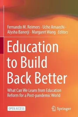 Educație pentru a construi înapoi mai bine: Ce putem învăța din reforma educației pentru o lume post-pandemică - Education to Build Back Better: What Can We Learn from Education Reform for a Post-Pandemic World
