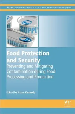 Protecția și securitatea alimentară: Prevenirea și atenuarea contaminării în timpul procesării și producției alimentelor - Food Protection and Security: Preventing and Mitigating Contamination During Food Processing and Production