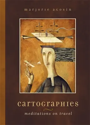 Cartografii: Meditations on Travel (Meditații despre călătorii) - Cartographies: Meditations on Travel