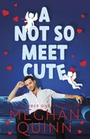 Not So Meet Cute - Aburitul și captivantul no. 1 inspirat de Pretty Woman - Not So Meet Cute - The steamy and addictive no. 1 bestseller inspired by Pretty Woman