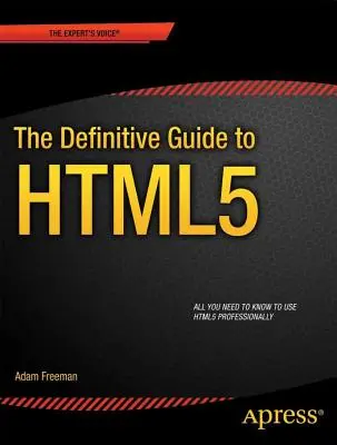 Ghidul definitoriu pentru HTML5 - The Definitive Guide to HTML5