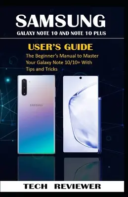 Ghidul utilizatorului Samsung Galaxy Note 10 și Note 10 Plus: Manualul începătorului pentru a vă stăpâni Galaxy Note 10/10+ cu sfaturi și trucuri - Samsung Galaxy Note 10 and Note 10 Plus User's Guide: The Beginner's Manual to Master Your Galaxy Note 10/10+ with Tips and Tricks
