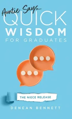 Auntie Says: Înțelepciune rapidă pentru absolvenți (The Niece Release Edition) - Auntie Says: Quick Wisdom for Graduates (The Niece Release Edition)