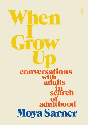 Când o să cresc mare: Conversații cu adulți în căutarea maturității - When I Grow Up: Conversations with Adults in Search of Adulthood