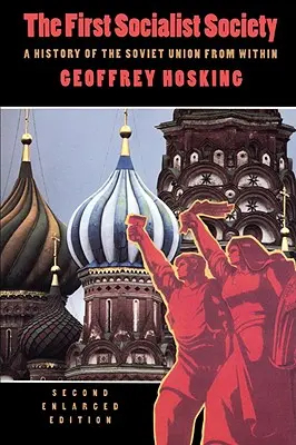 Prima societate socialistă: O istorie a Uniunii Sovietice din interior, a doua ediție extinsă - The First Socialist Society: A History of the Soviet Union from Within, Second Enlarged Edition