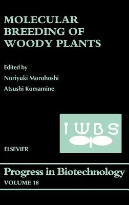 Ameliorarea moleculară a plantelor lemnoase: Volumul 18 - Molecular Breeding of Woody Plants: Volume 18