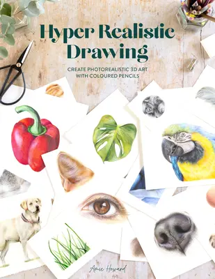 Desen hiperrealist: Cum să creezi artă 3D fotorealistă cu creioane colorate - Hyper Realistic Drawing: How to Create Photorealistic 3D Art with Coloured Pencils