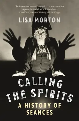 Chemarea spiritelor: O istorie a ședințelor de spiritism - Calling the Spirits: A History of Seances