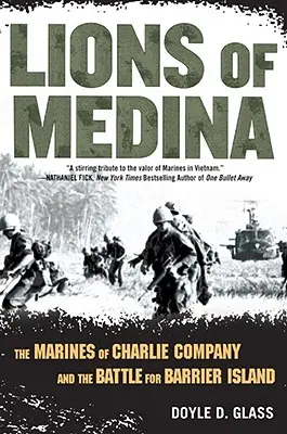 Leii din Medina: Pușcașii marini ai Companiei Charlie și frăția lor de vitejie - Lions of Medina: The Marines of Charlie Company and Their Brotherhood of Valor