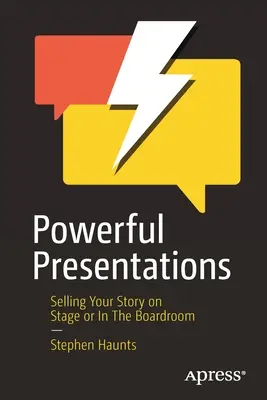 Powerful Presentations: Vânzarea poveștii tale pe scenă sau în sala de consiliu - Powerful Presentations: Selling Your Story on Stage or in the Boardroom