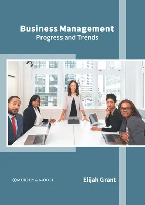 Managementul afacerilor: Progrese și tendințe - Business Management: Progress and Trends
