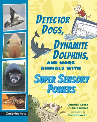 Câini detectori, delfini dinamită și alte animale cu superputeri senzoriale - Detector Dogs, Dynamite Dolphins, and More Animals with Super Sensory Powers