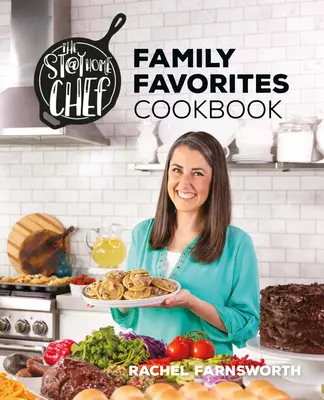 Cartea de bucate a bucătarului de familie Stay at Home Chef Family Favorites - The Stay at Home Chef Family Favorites Cookbook