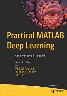 Învățare profundă MATLAB practică: A Projects-Based Approach - Practical MATLAB Deep Learning: A Projects-Based Approach