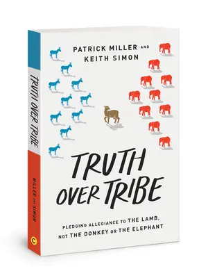 Adevărul mai presus de trib: Jurăm credință Mielului, nu Măgarului sau Elefantului - Truth Over Tribe: Pledging Allegiance to the Lamb, Not the Donkey or the Elephant