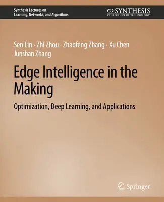 Edge Intelligence în devenire - Optimizare, învățare profundă și aplicații - Edge Intelligence in the Making - Optimization, Deep Learning, and Applications