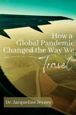 Cum a schimbat o pandemie globală modul în care călătorim - How a Global Pandemic Changed the Way We Travel