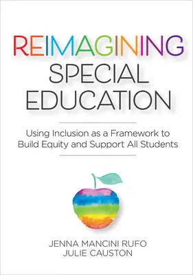 Reimaginarea educației speciale: Utilizarea incluziunii ca un cadru pentru construirea echității și sprijinirea tuturor elevilor - Reimagining Special Education: Using Inclusion as a Framework to Build Equity and Support All Students