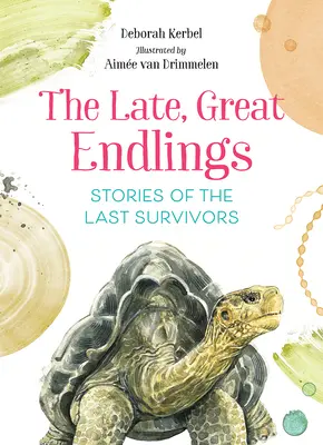 The Late, Great Endlings: Poveștile ultimilor supraviețuitori - The Late, Great Endlings: Stories of the Last Survivors
