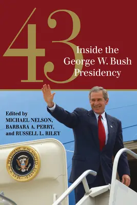 43: În interiorul președinției lui George W. Bush - 43: Inside the George W. Bush Presidency