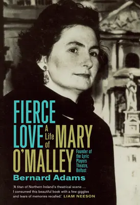 Dragoste feroce: Viața lui Mary O'Malley - Fierce Love: The Life of Mary O'Malley