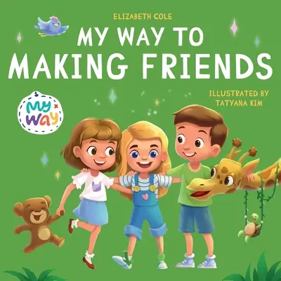 My Way to Making Friends: Carte pentru copii despre prietenie, incluziune și abilități sociale (Kids Feelings) - My Way to Making Friends: Children's Book about Friendship, Inclusion and Social Skills (Kids Feelings)
