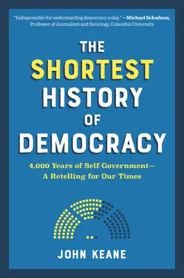 Cea mai scurtă istorie a democrației: 4.000 de ani de autoguvernare - o relatare pentru vremurile noastre - The Shortest History of Democracy: 4,000 Years of Self-Government--A Retelling for Our Times