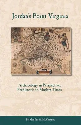 Jordan's Point, Virginia: Arheologia în perspectivă, de la preistorie la epoca modernă - Jordan's Point, Virginia: Archaeology in Perspective, Prehistoric to Modern Times