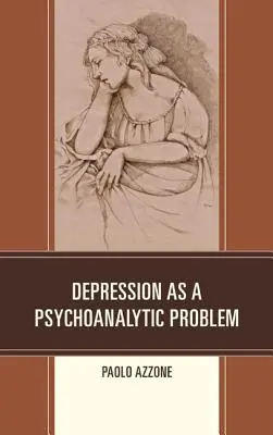 Depresia ca problemă psihanalitică - Depression as a Psychoanalytic Problem