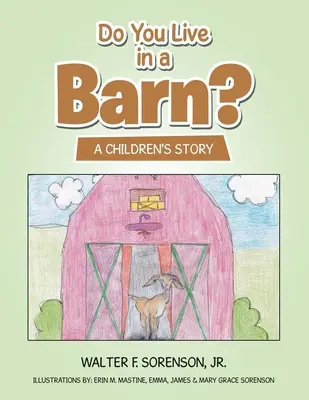 Locuiești într-un hambar? O poveste pentru copii - Do You Live in a Barn?: A Children's Story