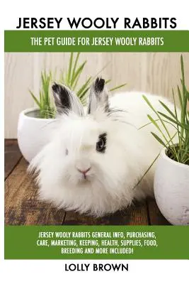 Jersey Wooly Rabbits: Jersey Wooly Rabbits Informații generale, cumpărare, îngrijire, marketing, păstrare, sănătate, consumabile, hrană, reproducere și multe altele Inc - Jersey Wooly Rabbits: Jersey Wooly Rabbits General Info, Purchasing, Care, Marketing, Keeping, Health, Supplies, Food, Breeding and More Inc