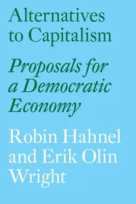 Alternative la capitalism: Propuneri pentru o economie democratică - Alternatives to Capitalism: Proposals for a Democratic Economy