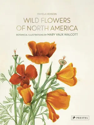 Flori sălbatice din America de Nord: Ilustrații botanice de Mary Vaux Walcott - Wild Flowers of North America: Botanical Illustrations by Mary Vaux Walcott