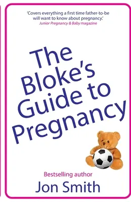The Bloke's Guide to Pregnancy: Ghidul suprem de supraviețuire pentru viitorii tați - The Bloke's Guide to Pregnancy: The ultimate survival guide for dads-to-be
