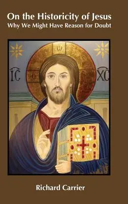Despre istoricitatea lui Iisus: De ce am putea avea motive de îndoială - On the Historicity of Jesus: Why We Might Have Reason for Doubt
