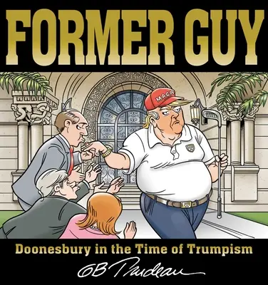 Fostul Guy: Doonesbury în vremea Trumpismului - Former Guy: Doonesbury in the Time of Trumpism