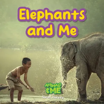 Elefanți și eu: Eu și animalele - Elephants and Me: Animals and Me