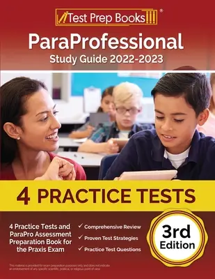 ParaProfessional Study Guide 2022-2023: 4 teste practice și carte de pregătire pentru evaluarea ParaPro pentru examenul Praxis [3rd Edition]: Examenul PAX RN și PN - ParaProfessional Study Guide 2022-2023: 4 Practice Tests and ParaPro Assessment Preparation Book for the Praxis Exam [3rd Edition]: PAX RN and PN Exam