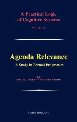 Relevanța agendei: Un studiu de pragmatică formală: Volumul 1 - Agenda Relevance: A Study in Formal Pragmatics: Volume 1