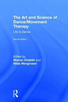 Arta și știința dansului/terapiei prin mișcare: Viața este dans - The Art and Science of Dance/Movement Therapy: Life Is Dance