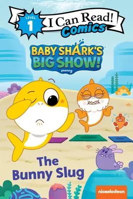 Baby Shark's Big Show!: Bunny Slug - Baby Shark's Big Show!: The Bunny Slug