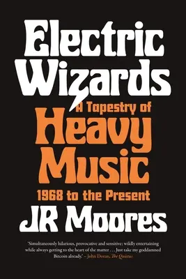 Electric Wizards: O tapiserie a muzicii grele, 1968 până în prezent - Electric Wizards: A Tapestry of Heavy Music, 1968 to the Present