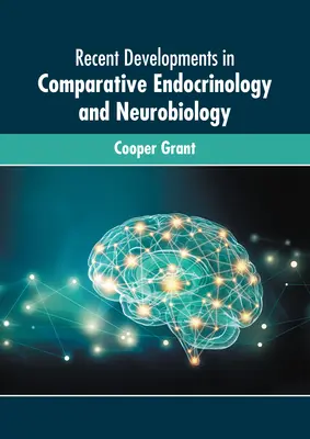 Evoluții recente în endocrinologia și neurobiologia comparată - Recent Developments in Comparative Endocrinology and Neurobiology