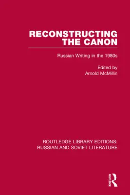 Reconstrucția canonului: Scrierea rusă în anii 1980 - Reconstructing the Canon: Russian Writing in the 1980s