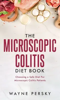 Cartea cu dieta pentru colita microscopică - The Microscopic Colitis Diet Book