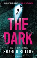 Întuneric - Un thriller captivant, palpitant, care te ține cu sufletul la gură toată noaptea, de Sharon Bolton, bestseller Richard & Judy - Dark - A compelling, heart-racing, up-all-night thriller from Richard & Judy bestseller Sharon Bolton