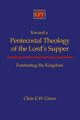 Către o teologie penticostală a Cinei Domnului: Prevestirea Împărăției - Toward a Pentecostal Theology of the Lord's Supper: Foretasting the Kingdom