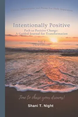 În mod intenționat pozitiv: Calea către schimbarea pozitivă: Un jurnal ghidat pentru transformare - Intentionally Positive: Path to Positive Change: A Guided Journal for Transformation