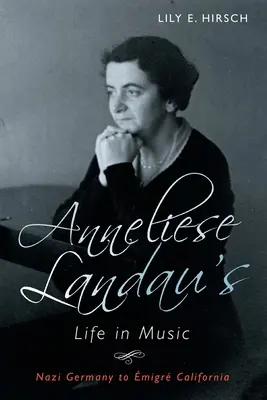 Viața în muzică a Anneliesei Landau: De la Germania nazistă la migrația în California - Anneliese Landau's Life in Music: Nazi Germany to migr California