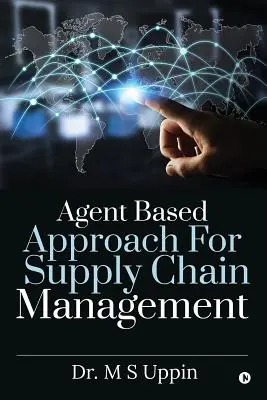 Abordarea bazată pe agenți pentru gestionarea lanțului de aprovizionare - Agent Based Approach For Supply Chain Management